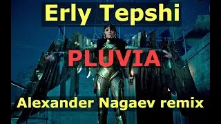 Erly Tepshi   Pluvia  Alexander Nagaev remix