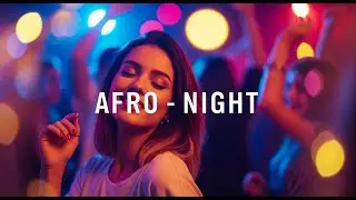 Afro Night Island Story – Deep Tropical Beat & Afro Soul Motion #57