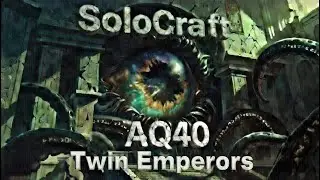 SoloCraft - Temple of Ahn'Qiraj - Twin Emperors