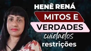 Hen&ecirc; Ren&aacute;: O que &eacute;? Como funciona? O que pode O que n&atilde;o pode? Mitos e Verdades!