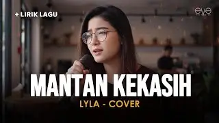 MANTAN KEKASIH - LYLA (COVER + LIRIK) BY EVA MUSIK