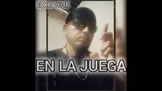 EL XEACHE - EN LA JUEGA / RAP CARTAGENERO