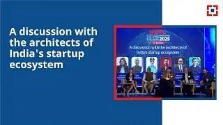 A discussion with the architects of India's startup ecocsystem | HDFC Bank