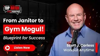 From Janitor to Gym Mogul: Blueprint for Success - Top Rated Gym Podcast