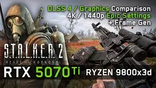 RTX 5070 Ti in S.T.A.L.K.E.R. 2: 4K / 1440p Epic Settings + ALL Graphics TESTED!