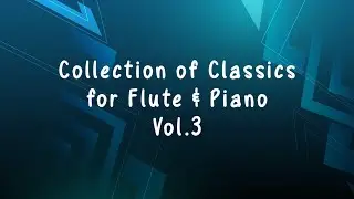 Collection of Classics for Flute & Piano Vol.3 플룻 소품 모음집 3