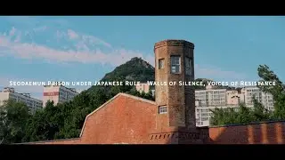 Seodaemun Prison under Japanese Rule : Walls of Silence, Voices of Resistance