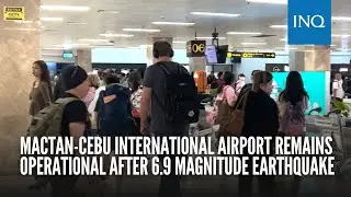 Mactan-Cebu International Airport remains operational after 6.9 magnitude earthquake