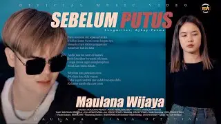 MAULANA WIJAYA - SEBELUM PUTUS | SALAHKU TERLALU CINTA (Official Music Video)