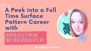A Peek into a Full-time Surface Pattern Design Career with Arrolynn Weiderhold | Elizabeth Silver