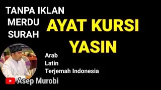 TANPA IKLAN. AYAT KURSI YASIN MERDU. ARAB LATIN TERJEMAH INDONESIA