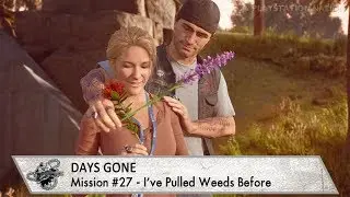 Days Gone - Mission #27 - I've Pulled Weeds Before