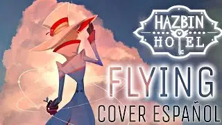 HAZBIN HOTEL - Flying || COVER ESPAÑOL
