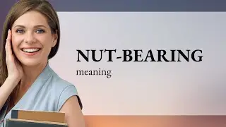 Nut-bearing &mdash; what is NUT-BEARING meaning