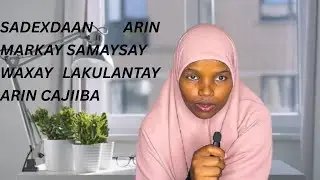 Sadexdaan arin hadaad samayso isbadal ayaad noloshaada kadareemi/….Qiso