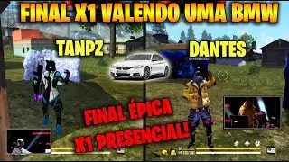 DANTES VS TANPZ FINAL &Eacute;PICA X1 PRESENCIAL VALENDO UMA BMW - CLIPS FF