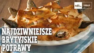 Najdziwniejsze brytyjskie POTRAWY #127