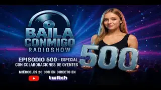 BailaConmigo RadioShow Episodio 500 #hardance
