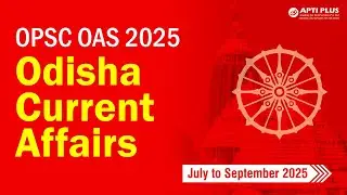 OPSC OAS 2025 | Odisha Current Affairs | July  to September 2025 | BBSR #odisha #opsc