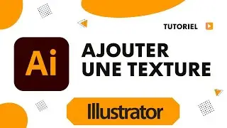 Comment ajouter une texture sur Illustrator