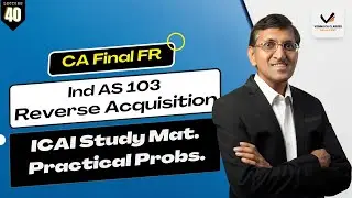 Practical Problems on Reverse Acquisition Method | Ind AS 103 Business Combination | CA Final FR
