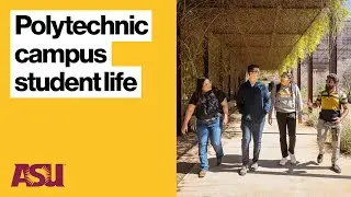 Life at ASU&rsquo;s Polytechnic campus: students share what they love most