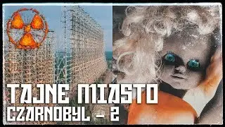 TAJNE miasteczko przy Oku Moskwy - CZARNOBYL 2 - FINAŁ - Project Explore (Urbex)