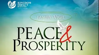 Peace and Prosperity | Family Prayer Vigil | Kingdom Impact Mission | 30 January, 2026