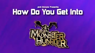 How Do You Get Into Monster Hunter?