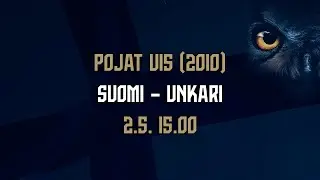 Pojat U15 (2010) | Suomi – Unkari | 2.5. 15.00