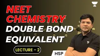 Double Bond Equivalent | Lecture- 2 | NEET 2024 | HSP