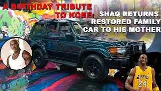A BIRTHDAY TRIBUTE TO KOBE:SHAQ & EFFORTLESS RETURNS RESTORED FAMILY CAR TO HIS MOTHER