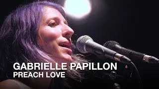Gabrielle Papillon | Preach Love | First Play Live