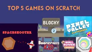 Top 5 Games on Scratch!