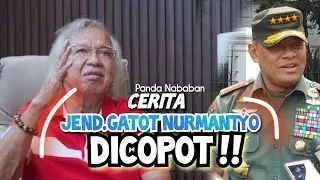 Cerita dibalik dicopotnya Jenderal Gatot Nurmantyo | Beliau Terlalu Lurus | Panda Nababan