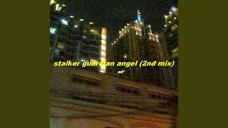 stalker guardian angel (2nd mix)