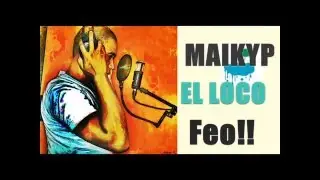 Maiky P  El Loco Feo - 100%Cienaguero