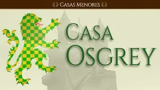 A Casa Osgrey | O Cavaleiro dos Sete Reinos