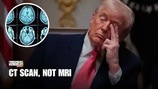 Trump says he got a CT scan instead of an MRI