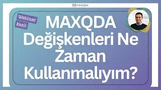 MAXQDA Değişkenleri Ne Zaman Kullanmalıyım? - Webinar Kesit