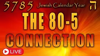 Jewish Calendar Year 5785 | The 80-5 Connection (Peh-Hei) | Teaching | Eric Burton