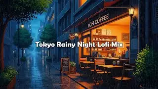 Urban Tokyo Rain Lofi Mix 🌧️ Smooth Beats for Study & Rest