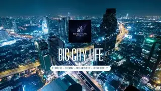 Big City Life &ndash; Dreamy Urban Ambient Music & Chill Beats 🌆