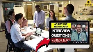Assistant Team Leader Interview Questions and Answers | How To Ace Your Interview Successfully