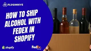 How to Ship Alcohol with FedEx in Shopify