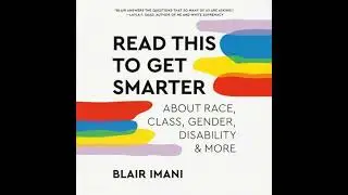 Read This To Get Smarter: about Race, Class, Gender, Disability & More - Blair Imani