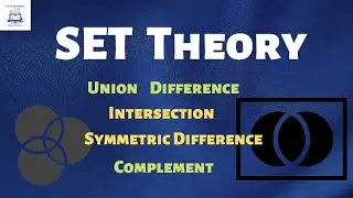 Set Theory : Union | Intersection | Difference | Symmetric Difference | Compliment of set