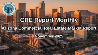 Arizona Commercial Real Estate Market Report (November 2025) | CRE Report Monthly