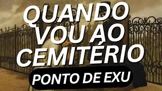 Quando Vou ao Cemitério - Ponto de Exu - Umbanda