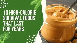 10 High-Calorie Survival Foods That Last for Years